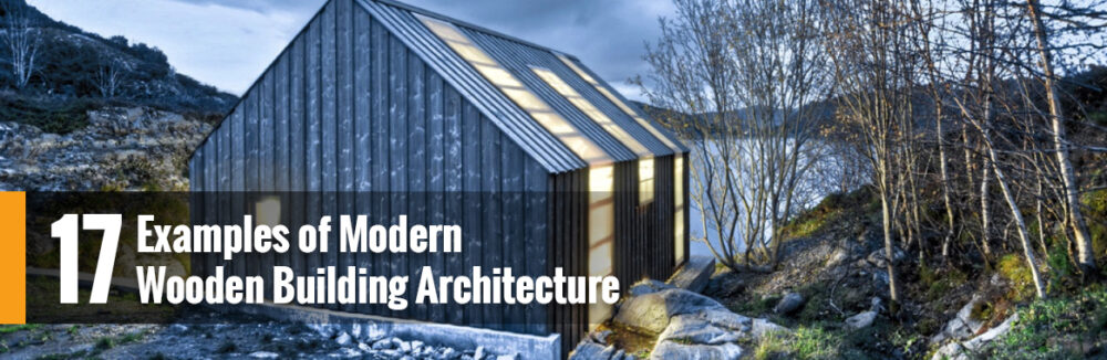 Arkitekturbyggeri - 17 eksempler på moderne træbygninger

